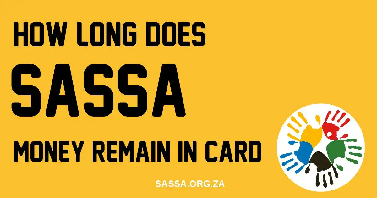 How long does SASSA Money Remain in Card