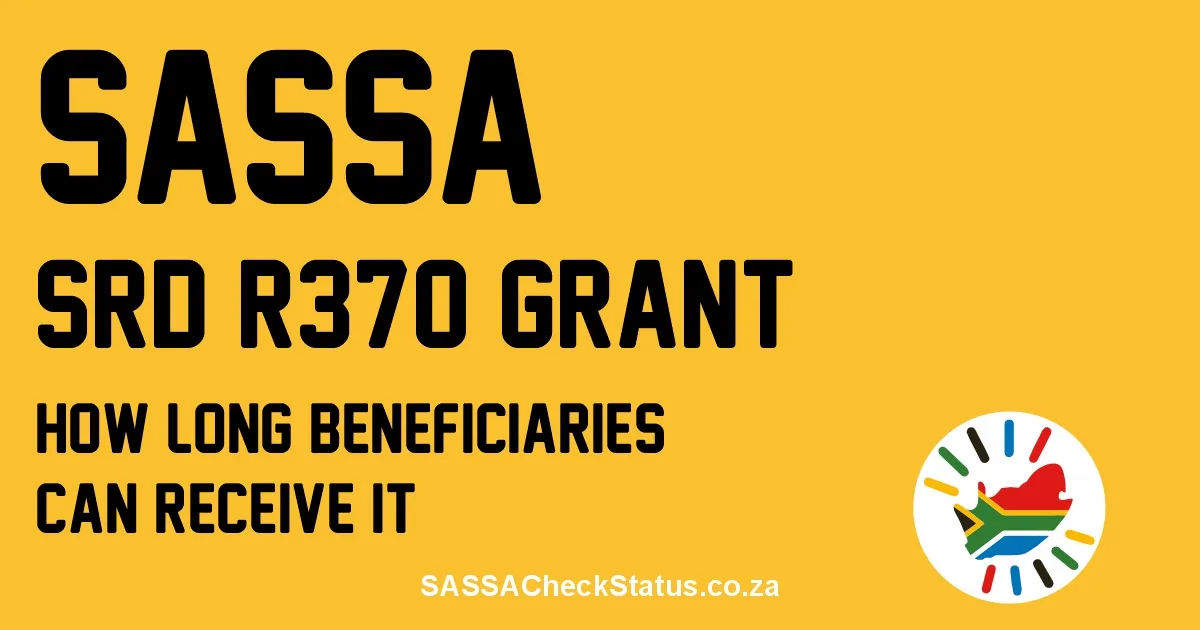 How Long Beneficiaries can receive SASSA SRD R370 Grant