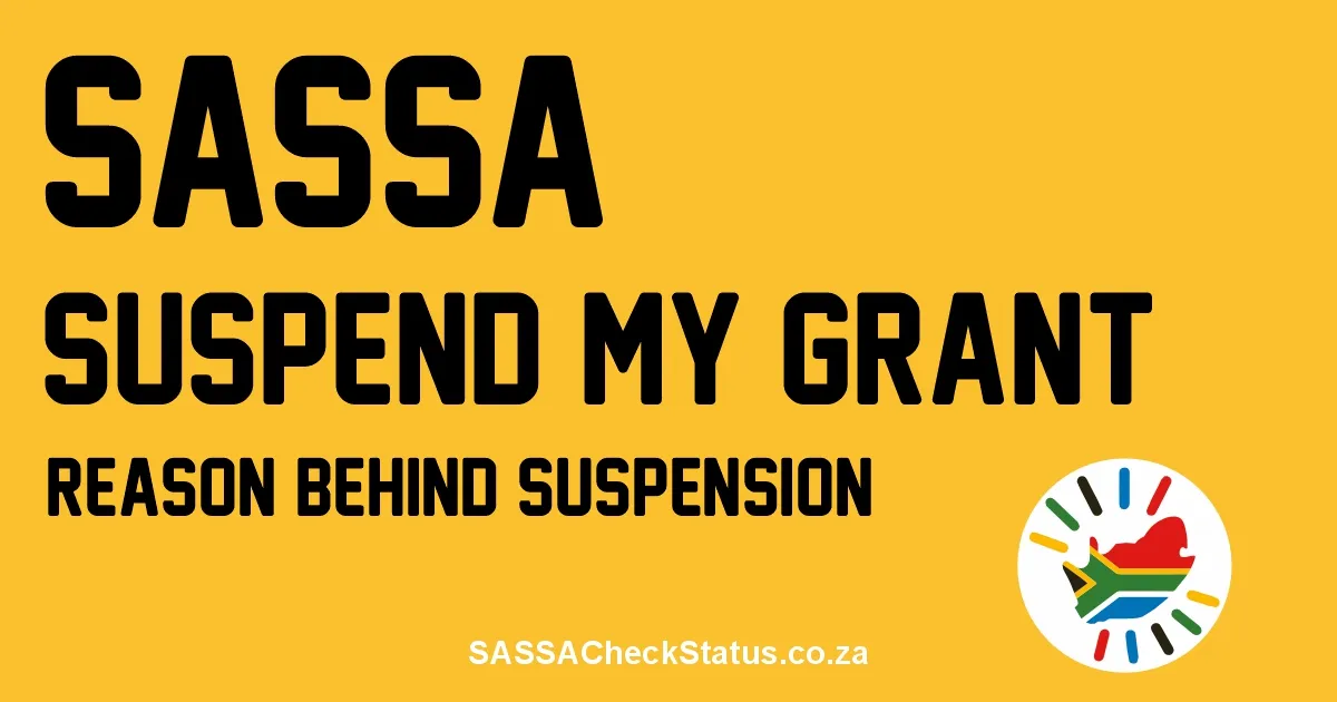 Why did SASSA Suspend my Grant